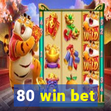 80 win bet